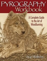 Pyrography Workbook: A Complete Guide to the Art of Woodburning цена и информация | Книги о питании и здоровом образе жизни | kaup24.ee