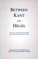 Between Kant and Hegel: Texts in the Development of Post-Kantian Idealism hind ja info | Ajalooraamatud | kaup24.ee