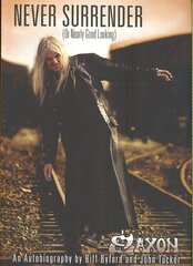 Saxon -- Never Surrender (or Nearly Good Looking): An Autobiography цена и информация | Книги об искусстве | kaup24.ee