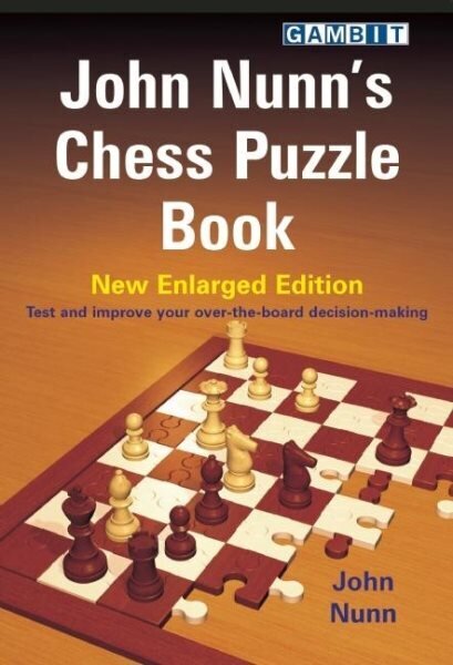 John Nunn's Chess Puzzle Book, New Enlarged Edition hind ja info | Tervislik eluviis ja toitumine | kaup24.ee
