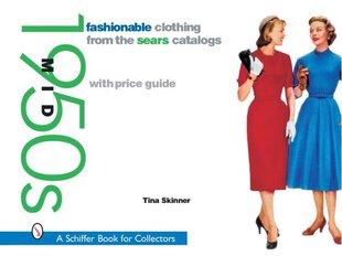 Fashionable Clothing from the Sears Catalogs: Mid 1950s hind ja info | Kunstiraamatud | kaup24.ee
