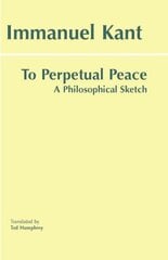 To Perpetual Peace: A Philosophical Sketch hind ja info | Ajalooraamatud | kaup24.ee