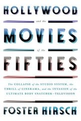 Hollywood and the Movies of the Fifties: The Collapse of the Studio System, the Thrill of Cinerama, and the Invasion of the Ultimate Body Snatcher--Television hind ja info | Kunstiraamatud | kaup24.ee