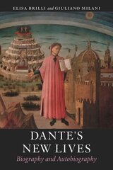 Dante's New Lives: Biography and Autobiography цена и информация | Биографии, автобиогафии, мемуары | kaup24.ee
