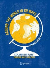 Around the World in 80 Ways: Exploring Our Planet Through Maps and Data 1st ed. 2023 hind ja info | Ühiskonnateemalised raamatud | kaup24.ee