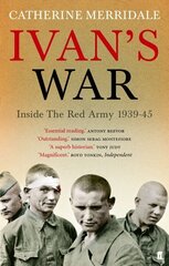 Ivan's War: The Red Army at War 1939-45 Main цена и информация | Биографии, автобиогафии, мемуары | kaup24.ee