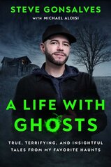 Life with Ghosts: True, Terrifying, and Insightful Tales from My Favorite Haunts цена и информация | Биографии, автобиогафии, мемуары | kaup24.ee