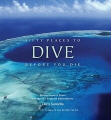 Fifty Places to Dive Before You Die: Diving Experts Share the World's Greatest Destinations: Diving Experts Share the World's Greatest Destinations hind ja info | Tervislik eluviis ja toitumine | kaup24.ee