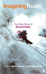 Imagining Reality: The Faber Book of Documentary Main цена и информация | Исторические книги | kaup24.ee