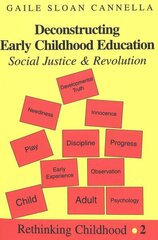 Deconstructing Early Childhood Education: Social Justice and Revolution 3rd Revised edition hind ja info | Ühiskonnateemalised raamatud | kaup24.ee