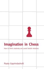 Imagination in Chess: How to Think Creatively and Avoid Foolish Mistakes hind ja info | Tervislik eluviis ja toitumine | kaup24.ee