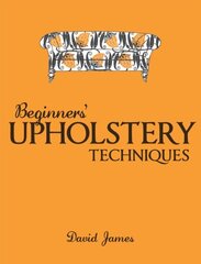 Beginners' Upholstery Techniques hind ja info | Eneseabiraamatud | kaup24.ee