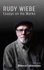 Rudy Wiebe: Essays On His Works hind ja info | Ajalooraamatud | kaup24.ee