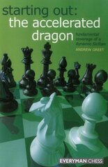 Starting Out : The Accelerated Dragon: Fundamental Coverage of a Dynamic Sicilian цена и информация | Книги о питании и здоровом образе жизни | kaup24.ee