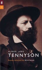 Alfred, Lord Tennyson: Poems Selected by Mick Imlah Main - Poet to Poet цена и информация | Поэзия | kaup24.ee