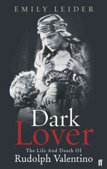 Dark Lover: The Life and Death of Rudolph Valentino Main hind ja info | Kunstiraamatud | kaup24.ee