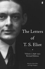 Letters of T. S. Eliot Volume 1: 1898-1922 Main, Vol. 1, The Letters of T. S. Eliot Volume 1: 1898-1922 1898-1922 hind ja info | Elulooraamatud, biograafiad, memuaarid | kaup24.ee