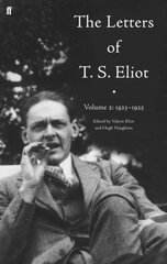 Letters of T. S. Eliot Volume 2: 1923-1925: Volume 2: 1923 -1925 Main, Vol. 2, The Letters of T. S. Eliot Volume 2: 1923-1925 1923-1925 hind ja info | Elulooraamatud, biograafiad, memuaarid | kaup24.ee