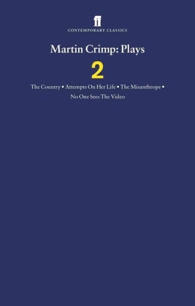 Martin Crimp Plays 2: The Country, Attempts on Her Life, The Misanthrope, No One Sees the Video and The Country Main, v.2, The Country, Attempts On Her Life, The Misanthrope, No One Sees The Video hind ja info | Lühijutud, novellid | kaup24.ee