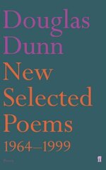 New Selected Poems: Douglas Dunn: 1964-1999 Main цена и информация | Поэзия | kaup24.ee