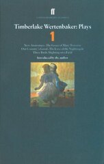 Timberlake Wertenbaker Plays 1: New Anatomies; Grace of Mary Traverse; Our Country's Good; Love of a Nightingale; Three Birds Alighting on a Field Main, Volume 1, New Anatomies, The Grace of Mary Traverse, Our Country's Good, The Love of a Nightingale, Th цена и информация | Рассказы, новеллы | kaup24.ee