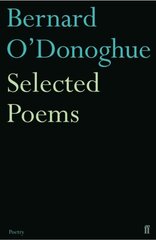 Selected Poems Bernard O'Donoghue Main цена и информация | Поэзия | kaup24.ee