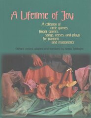 Lifetime of Joy: A Collection of Circle Games, Finger Games, Songs, Verses and Plays for Puppets and Marionettes hind ja info | Ühiskonnateemalised raamatud | kaup24.ee