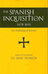 Spanish Inquisition, 1478-1614: An Anthology of Sources New edition hind ja info | Usukirjandus, religioossed raamatud | kaup24.ee