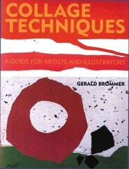 Collage Techniques: A Guide for Artists and Illustrators illustrated edition цена и информация | Книги о питании и здоровом образе жизни | kaup24.ee