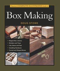 Taunton's Complete Illustrated Guide to Box Making illustrated edition цена и информация | Книги о питании и здоровом образе жизни | kaup24.ee