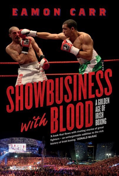 Showbusiness with Blood: A Golden Age of Boxing цена и информация | Tervislik eluviis ja toitumine | kaup24.ee