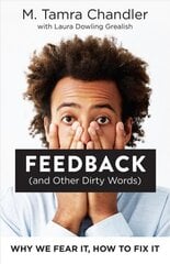 Feedback (and Other Dirty Words): Why We Fear It, How to Fix It hind ja info | Majandusalased raamatud | kaup24.ee