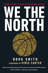 We the North: Canada's Team: 25 Years of the Toronto Raptors hind ja info | Noortekirjandus | kaup24.ee