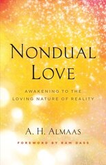 Nondual Love: Awakening to the Loving Nature of Reality цена и информация | Духовная литература | kaup24.ee