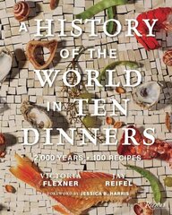 History of the World in 10 Dinners: 2,000 Years, 100 Recipes цена и информация | Книги рецептов | kaup24.ee