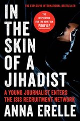 In the Skin of a Jihadist: A Young Journalist Enters the Isis Recruitment Network цена и информация | Книги по социальным наукам | kaup24.ee