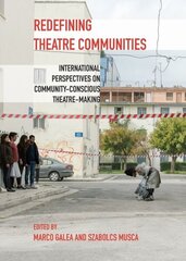 Redefining Theatre Communities: International Perspectives on Community-Conscious Theatre-Making New edition hind ja info | Ühiskonnateemalised raamatud | kaup24.ee