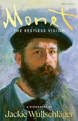 Monet: The Restless Vision hind ja info | Elulooraamatud, biograafiad, memuaarid | kaup24.ee