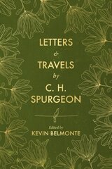 Letters and Travels By C. H. Spurgeon hind ja info | Elulooraamatud, biograafiad, memuaarid | kaup24.ee