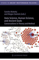 Data Science, Human Science, and Ancient Gods: Conversations in Theory and Method hind ja info | Ajalooraamatud | kaup24.ee