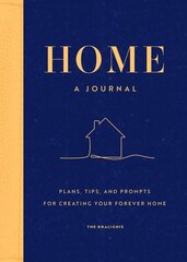 Home: A Journal: Plans, Tips, and Prompts for Creating your Forever Home цена и информация | Книги о питании и здоровом образе жизни | kaup24.ee
