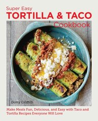 Super Easy Tortilla and Taco Cookbook: Make Meals Fun, Delicious, and Easy with Taco and Tortilla Recipes Everyone Will Love hind ja info | Retseptiraamatud  | kaup24.ee