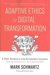 Adaptive Ethics for Digital Transformation: A New Approach for Enterprise Leaders (Featuring Frankenstein Vs the Gingerbread Man) цена и информация | Книги по экономике | kaup24.ee