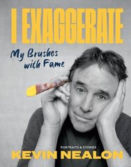 I Exaggerate: My Brushes with Fame цена и информация | Биографии, автобиогафии, мемуары | kaup24.ee