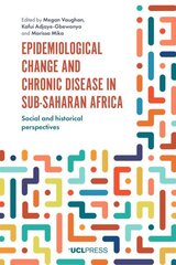 Epidemiological Change and Chronic Disease in Sub-Saharan Africa: Social and Historical Perspectives hind ja info | Majandusalased raamatud | kaup24.ee