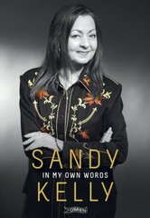 Sandy Kelly: In My Own Words hind ja info | Elulooraamatud, biograafiad, memuaarid | kaup24.ee