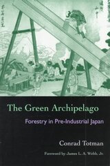 Green Archipelago: Forestry in Preindustrial Japan 1 hind ja info | Ajalooraamatud | kaup24.ee