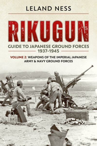 Rikugun: Guide to Japanese Ground Forces 1937-1945: Volume 2: Weapons of the Imperial Japanese Army & Navy Ground Forces hind ja info | Ajalooraamatud | kaup24.ee
