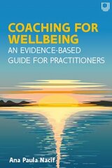 Coaching for Wellbeing: An Evidence-Based Guide for Practitioners цена и информация | Книги по социальным наукам | kaup24.ee