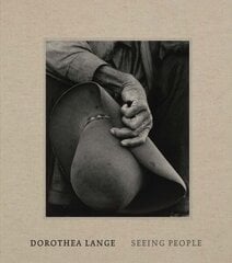 Dorothea Lange: Seeing People цена и информация | Книги по фотографии | kaup24.ee